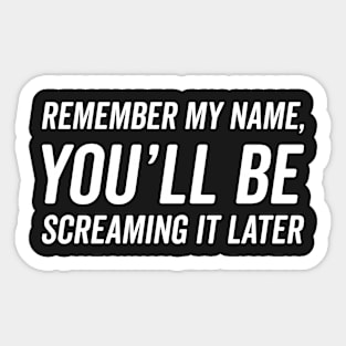 Remember My Name! Sticker
